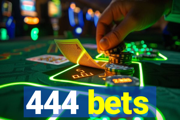 444 bets